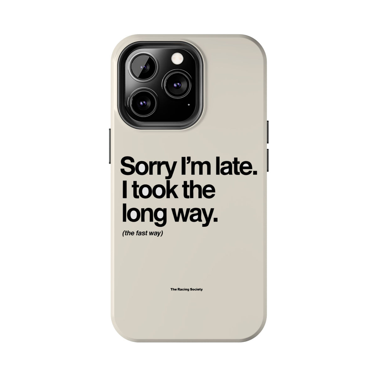 Sorry I'm Late, I Took The Long Way — iPhone Tough Case