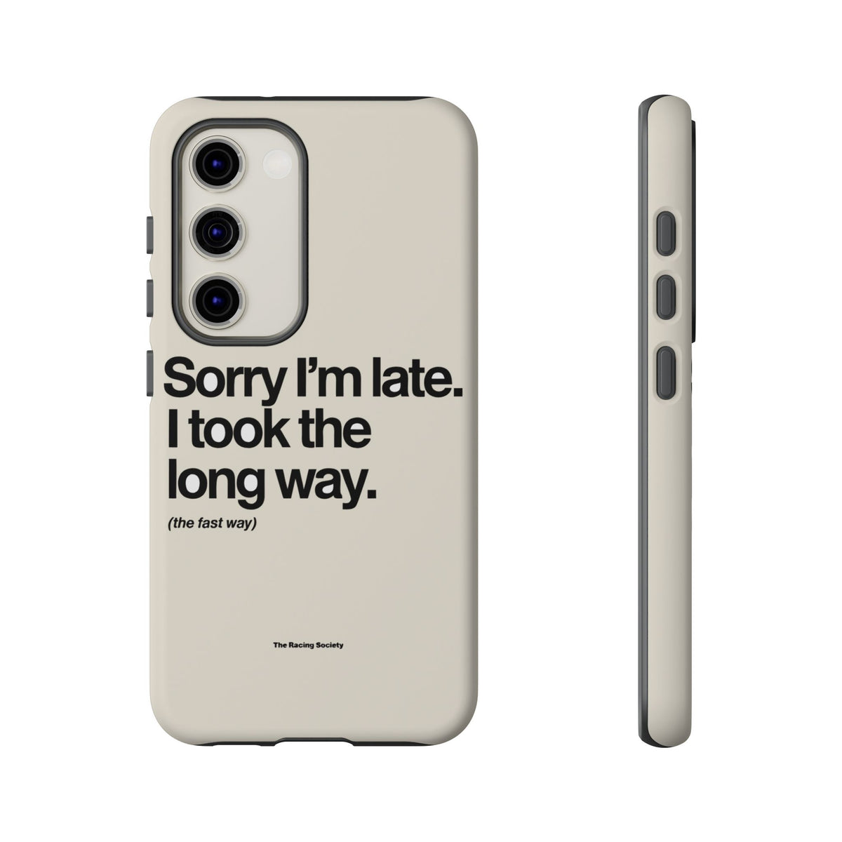 Sorry I'm Late, I Took The Long Way — Samsung Galaxy Tough Case