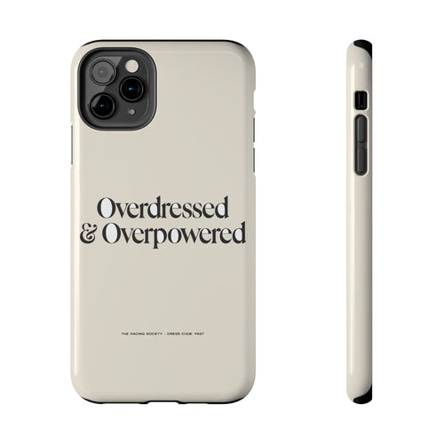 Overdressed & Overpowered — iPhone Tough Case