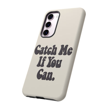 Catch Me If You Can — Samsung Galaxy Tough Case