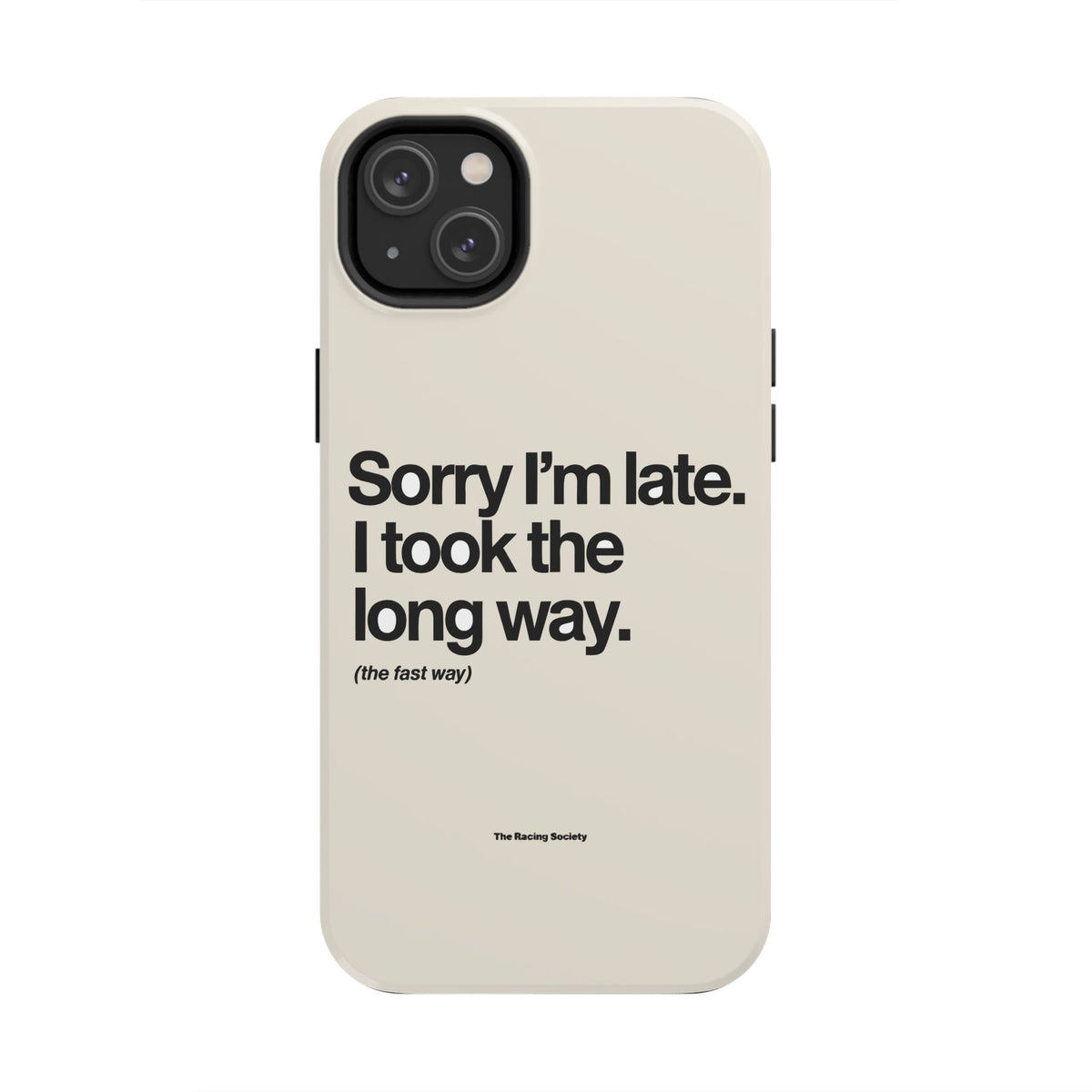 Sorry I'm Late, I Took The Long Way — iPhone Tough Case