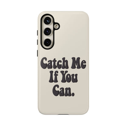 Catch Me If You Can — Samsung Galaxy Tough Case