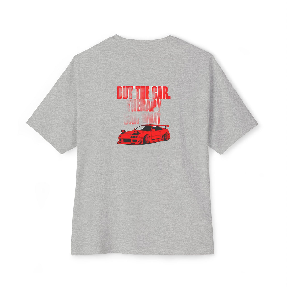Buy The Car. Therapy Can Wait. — Oversized Boxy Tee