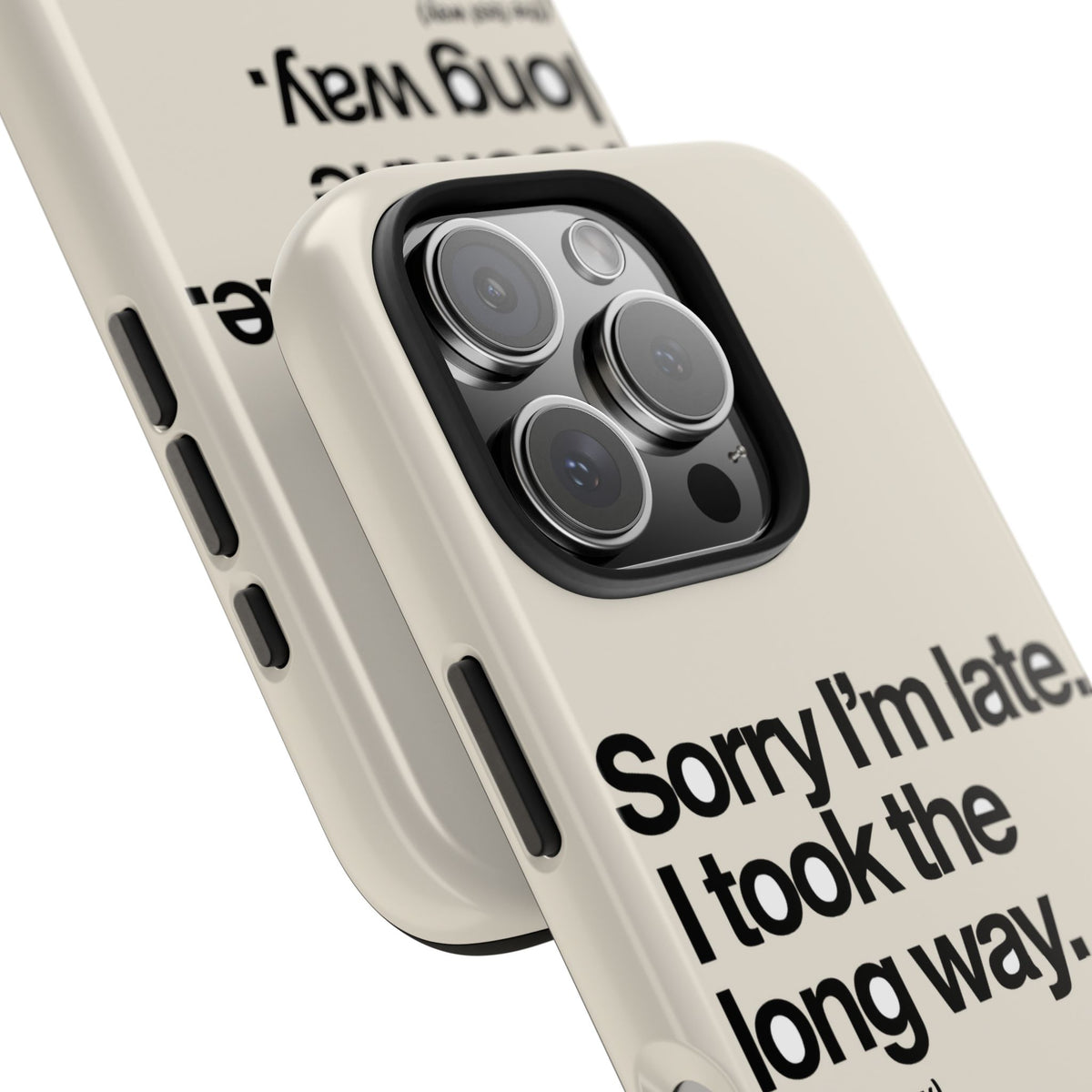 Sorry I'm Late, I Took The Long Way — iPhone Tough Case