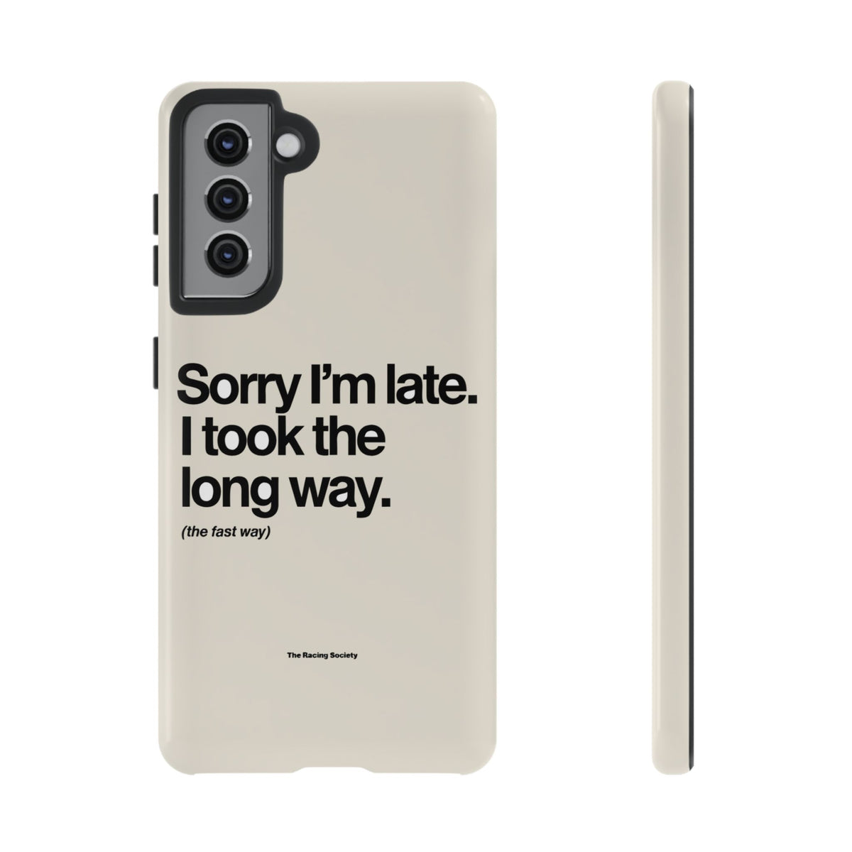 Sorry I'm Late, I Took The Long Way — Samsung Galaxy Tough Case