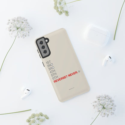 Reverse? Never. — Samsung Galaxy Tough Case