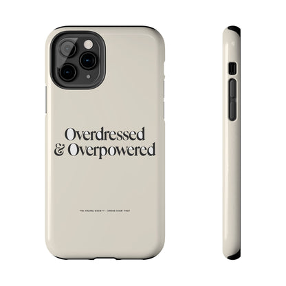 Overdressed & Overpowered — iPhone Tough Case
