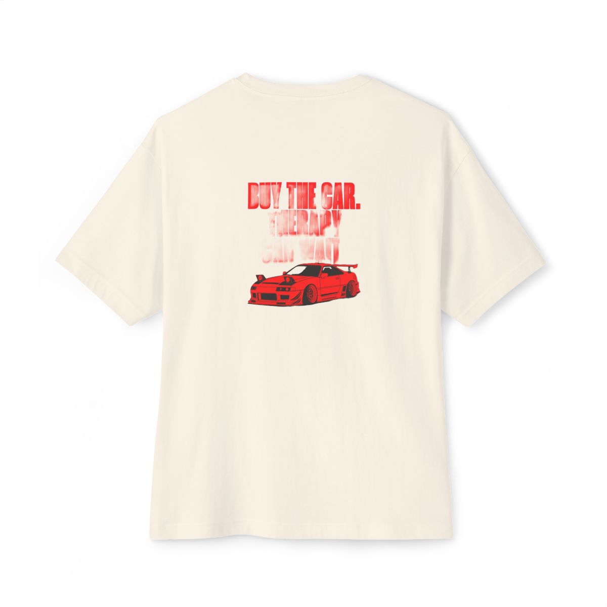 Buy The Car. Therapy Can Wait. oversized boxy tee — back print, Natural