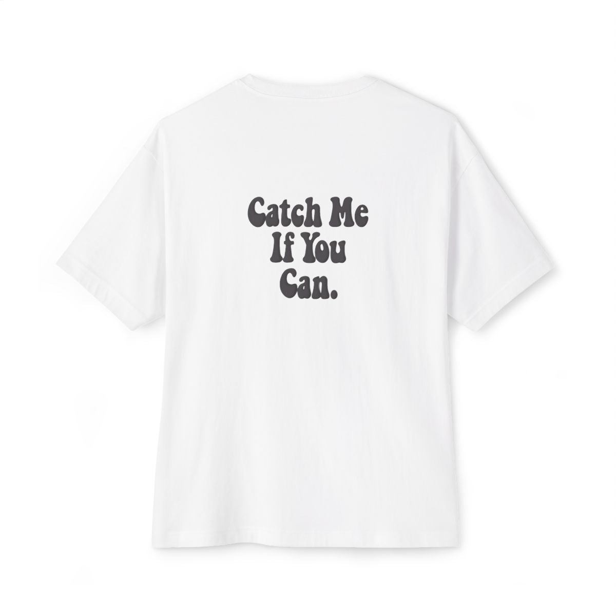Catch Me If You Can oversized boxy tee — back print, White