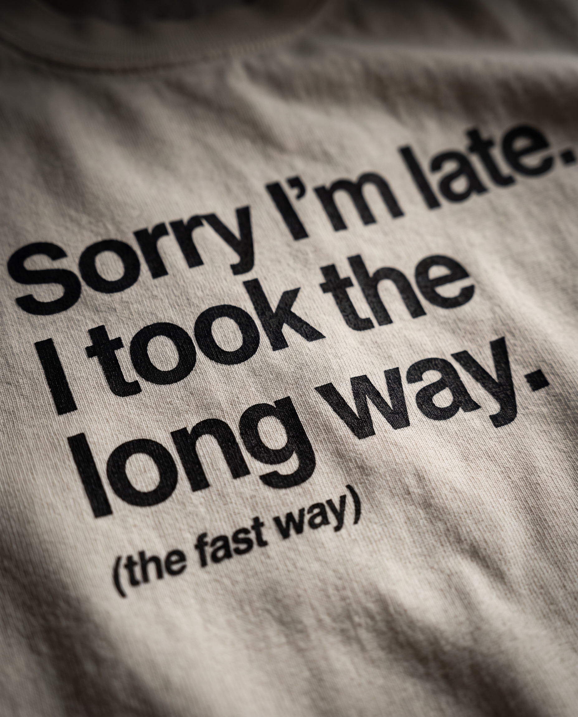 Sorry I'm Late, I Took The Long Way — print macro