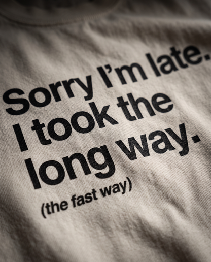 Sorry I'm Late, I Took The Long Way — print macro