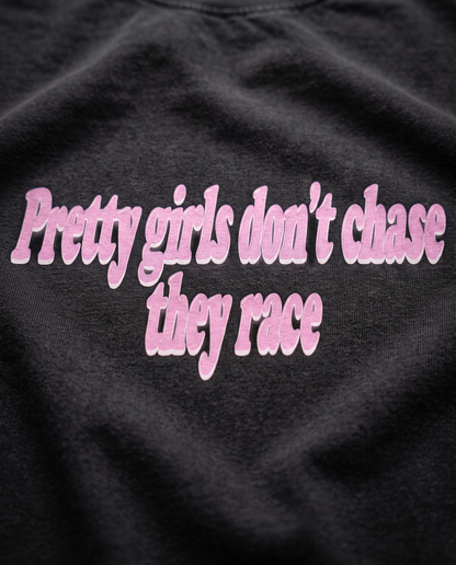 Pretty Girls Don't Chase They Race — print macro