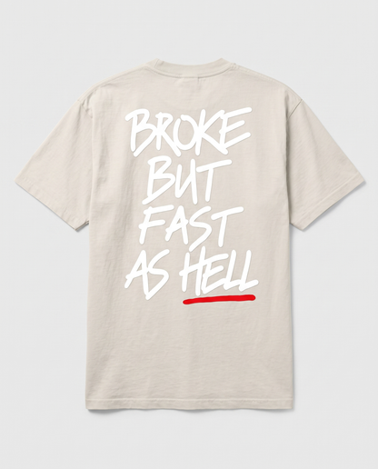 Broke But Fast As Hell — back flat, Faded Bone