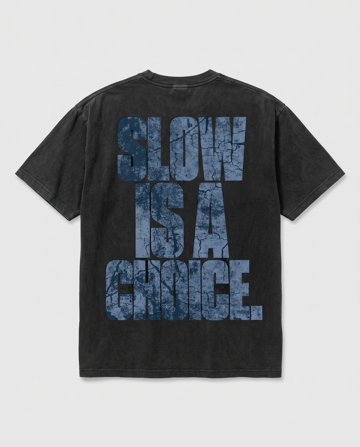 Slow Is A Choice — back flat, Faded Black