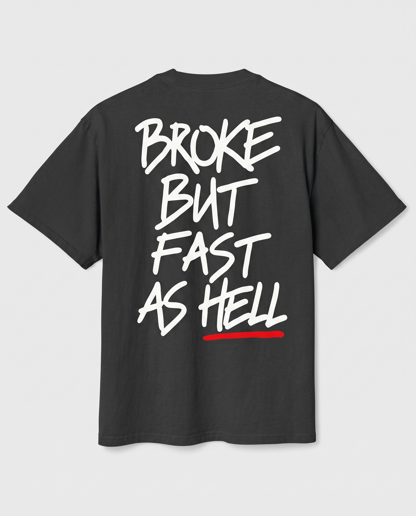 Broke But Fast As Hell — back flat, Faded Black