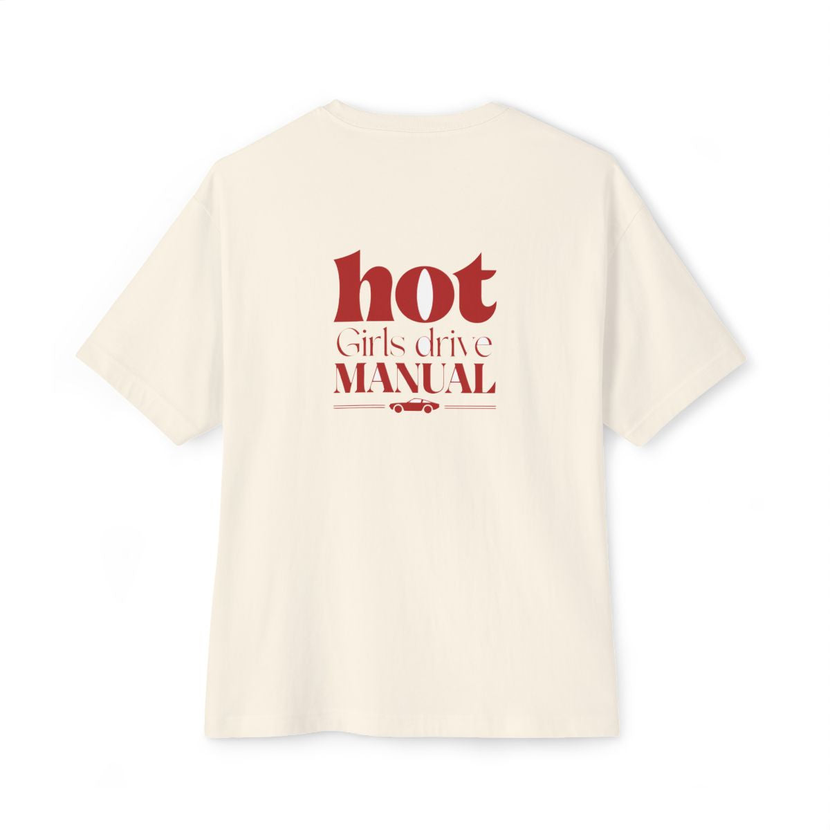 Hot Girls Drive Manual oversized boxy tee — back print, Natural