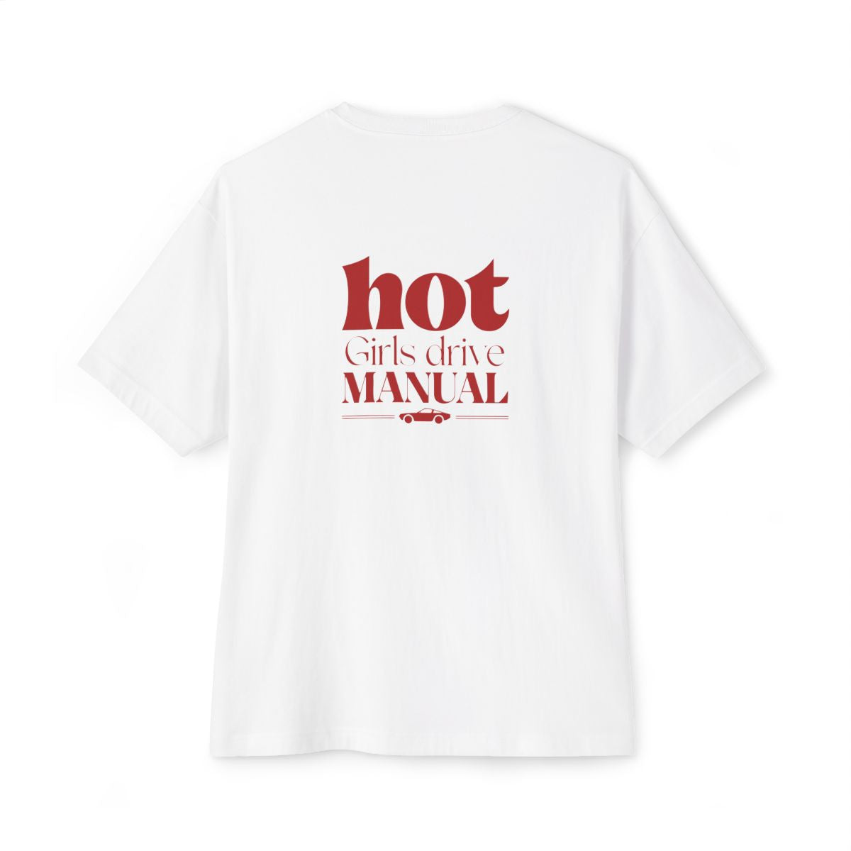 Hot Girls Drive Manual oversized boxy tee — back print, White