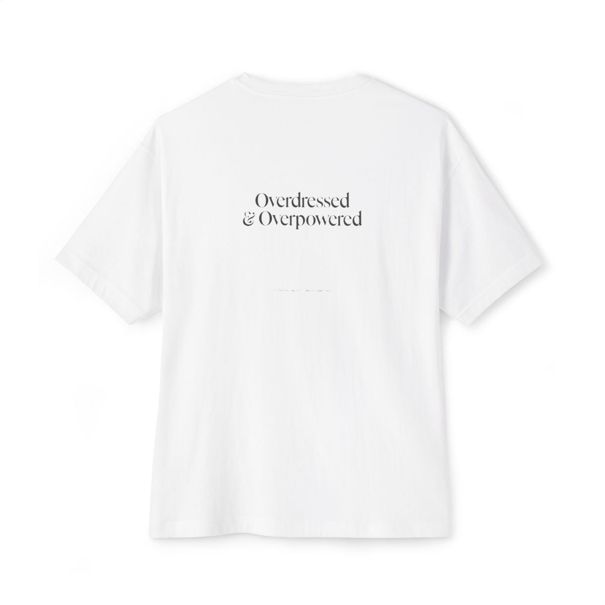 Overdressed & Overpowered oversized boxy tee — back print, White