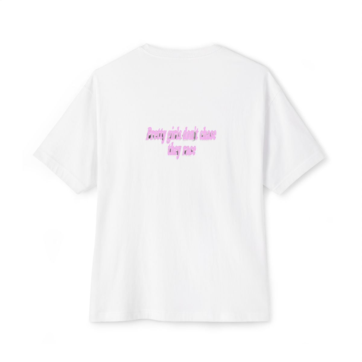 Pretty Girls Don't Chase They Race oversized boxy tee — back print, White