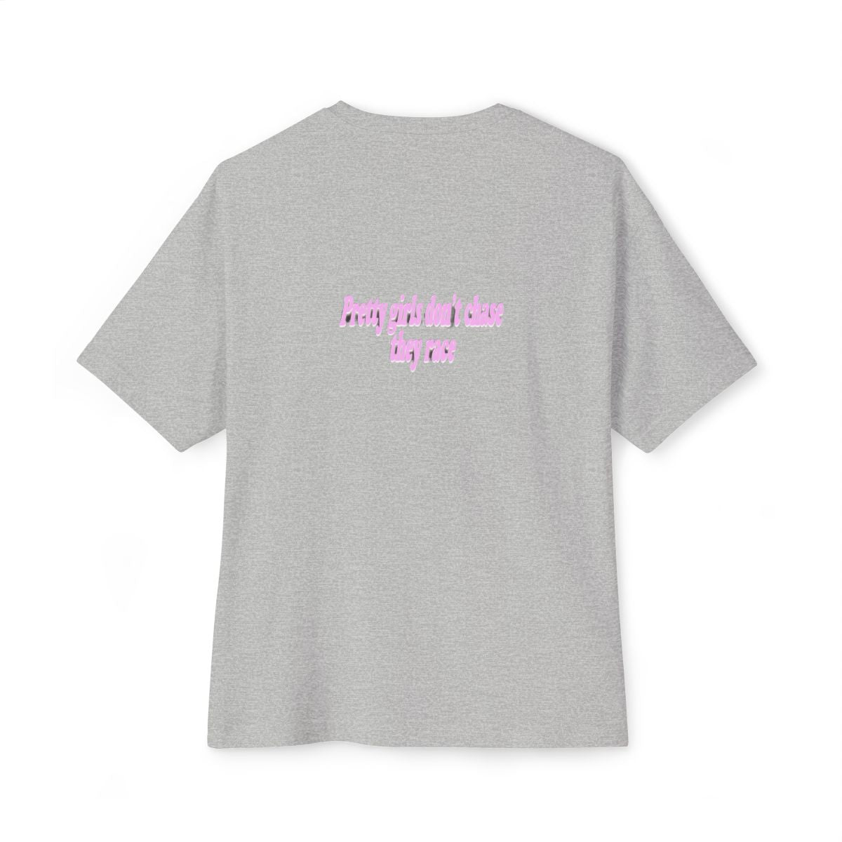 Pretty Girls Don't Chase They Race oversized boxy tee — back print, Athletic Heather