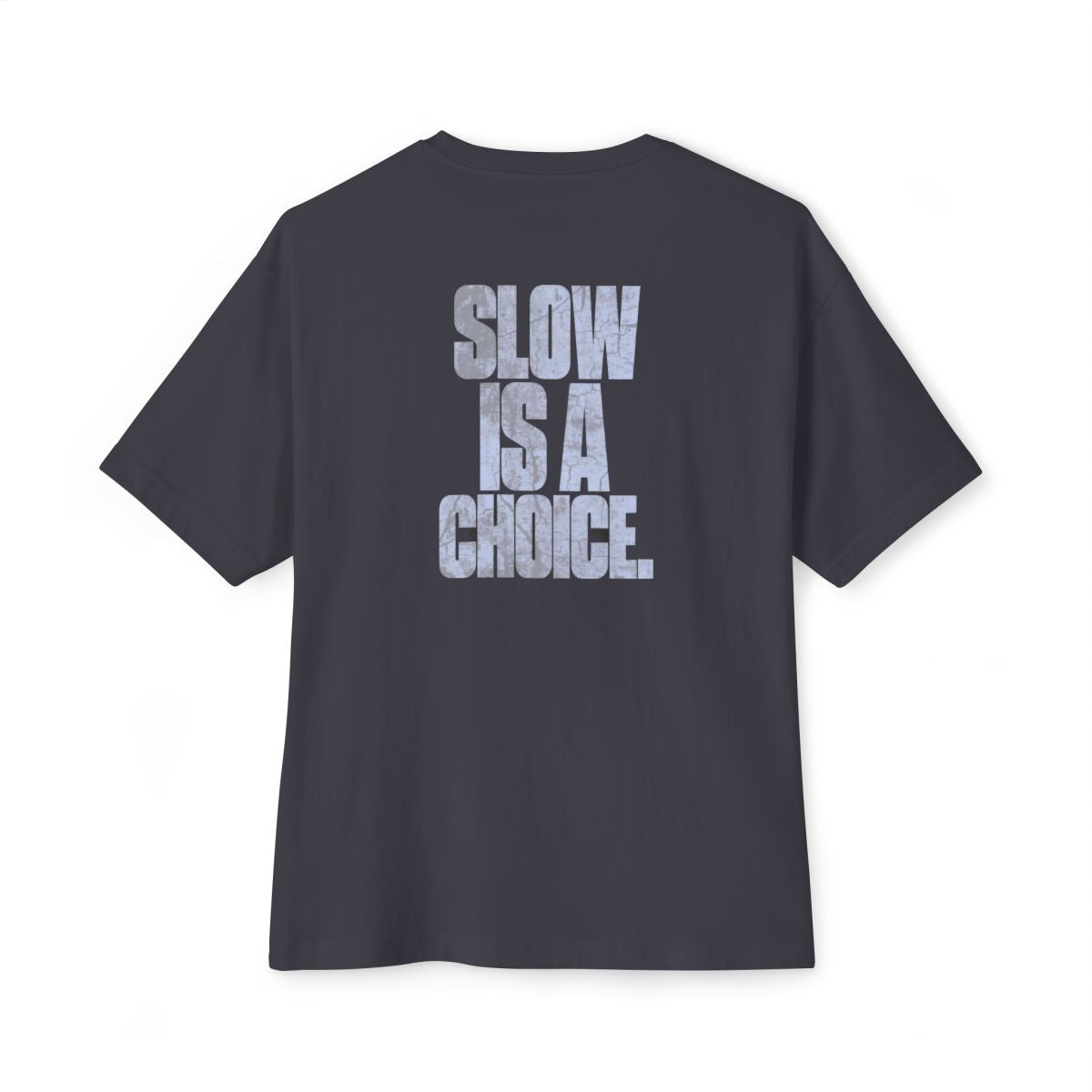Slow Is A Choice oversized boxy tee — back print, Dark Grey