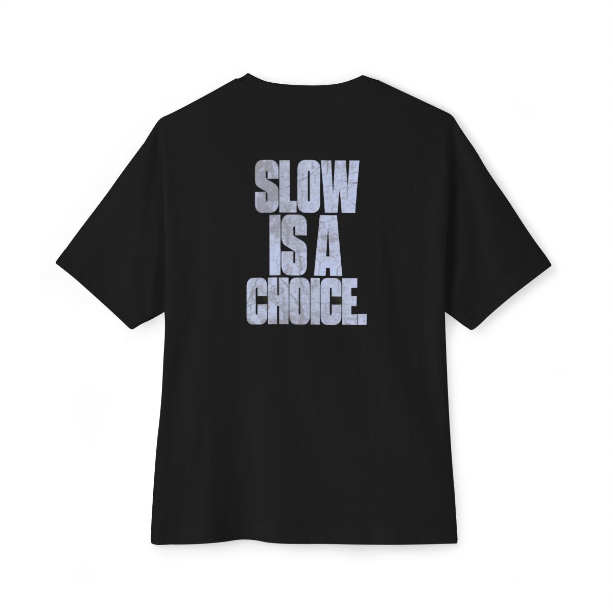 Slow Is A Choice oversized boxy tee — back print, Black