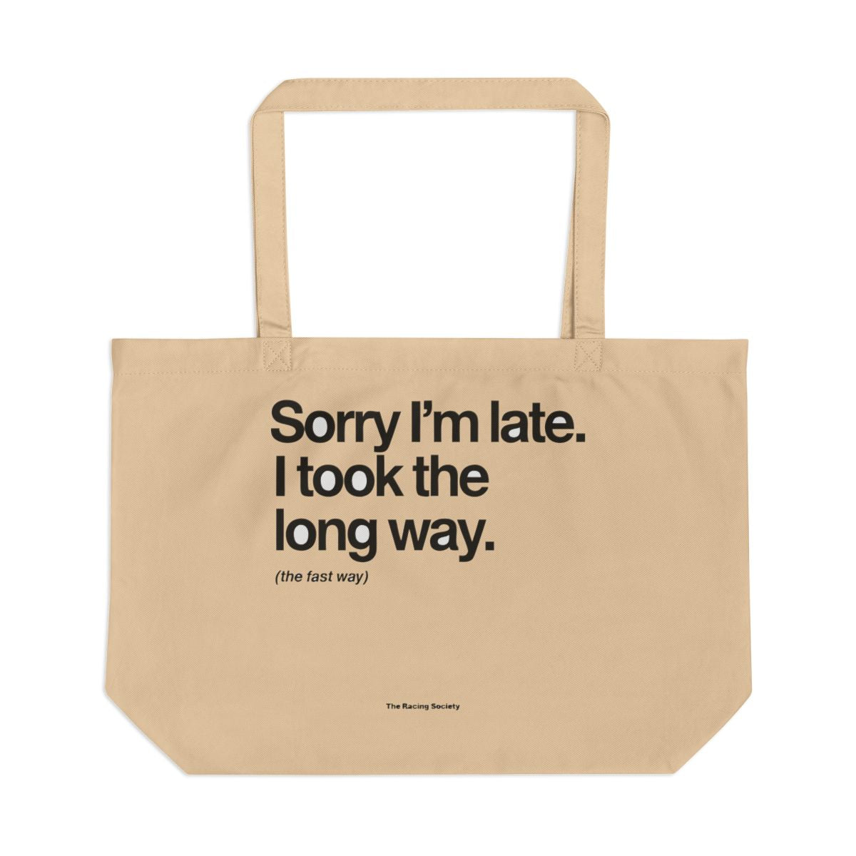 Sorry I'm Late, I Took The Long Way large eco tote bag — Oyster