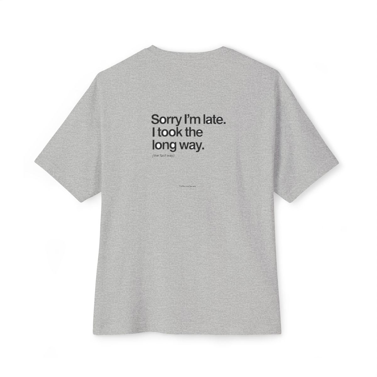 Sorry I'm Late, I Took The Long Way oversized boxy tee — back print, Athletic Heather